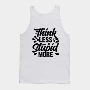 Think Less Stupid More v2 Tank Top